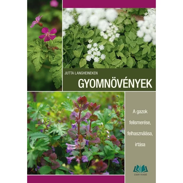 Gyomnövények. A gazok felismerése, felhasználása, irtása c. könyv