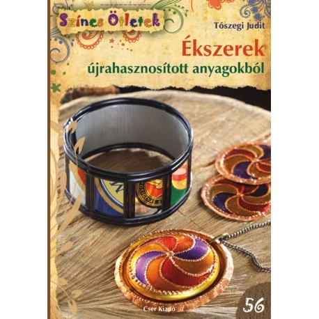 Ékszerek újrahasznosított anyagokból - Színes Ötletek 56. c. könyv