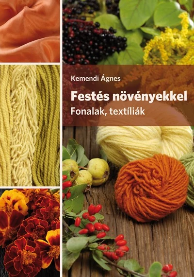Festés növényekkel. Fonalak, textíliák c. könyv