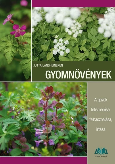 Gyomnövények. A gazok felismerése, felhasználása, irtása c. könyv